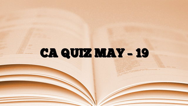 CA QUIZ MAY – 19
