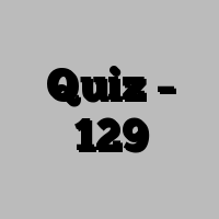 Quiz – 129