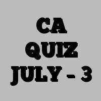 CA QUIZ JULY – 3