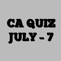 CA QUIZ JULY – 7