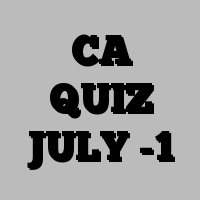 CA QUIZ JULY -1